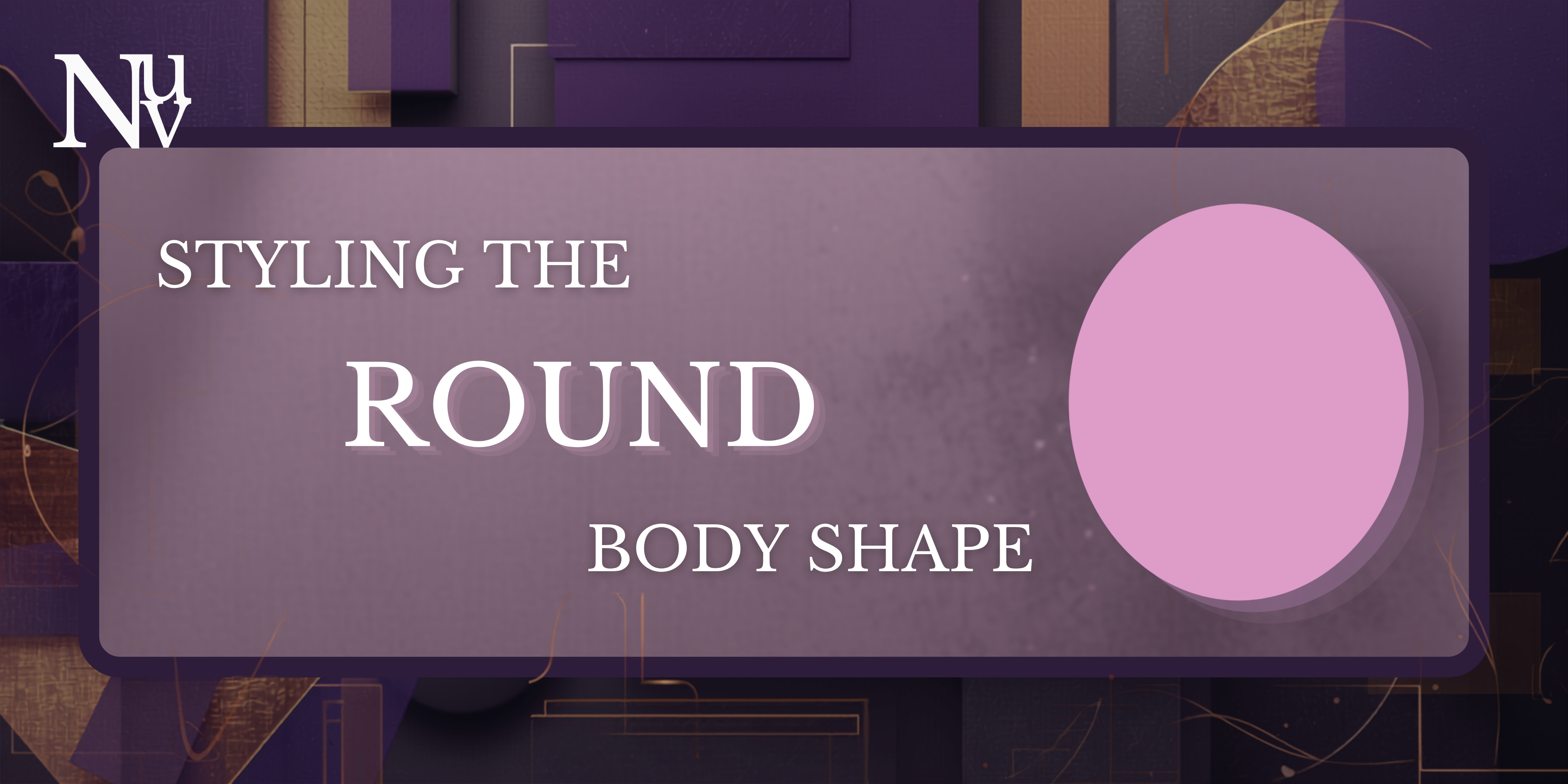 Styling the Round Body Shape