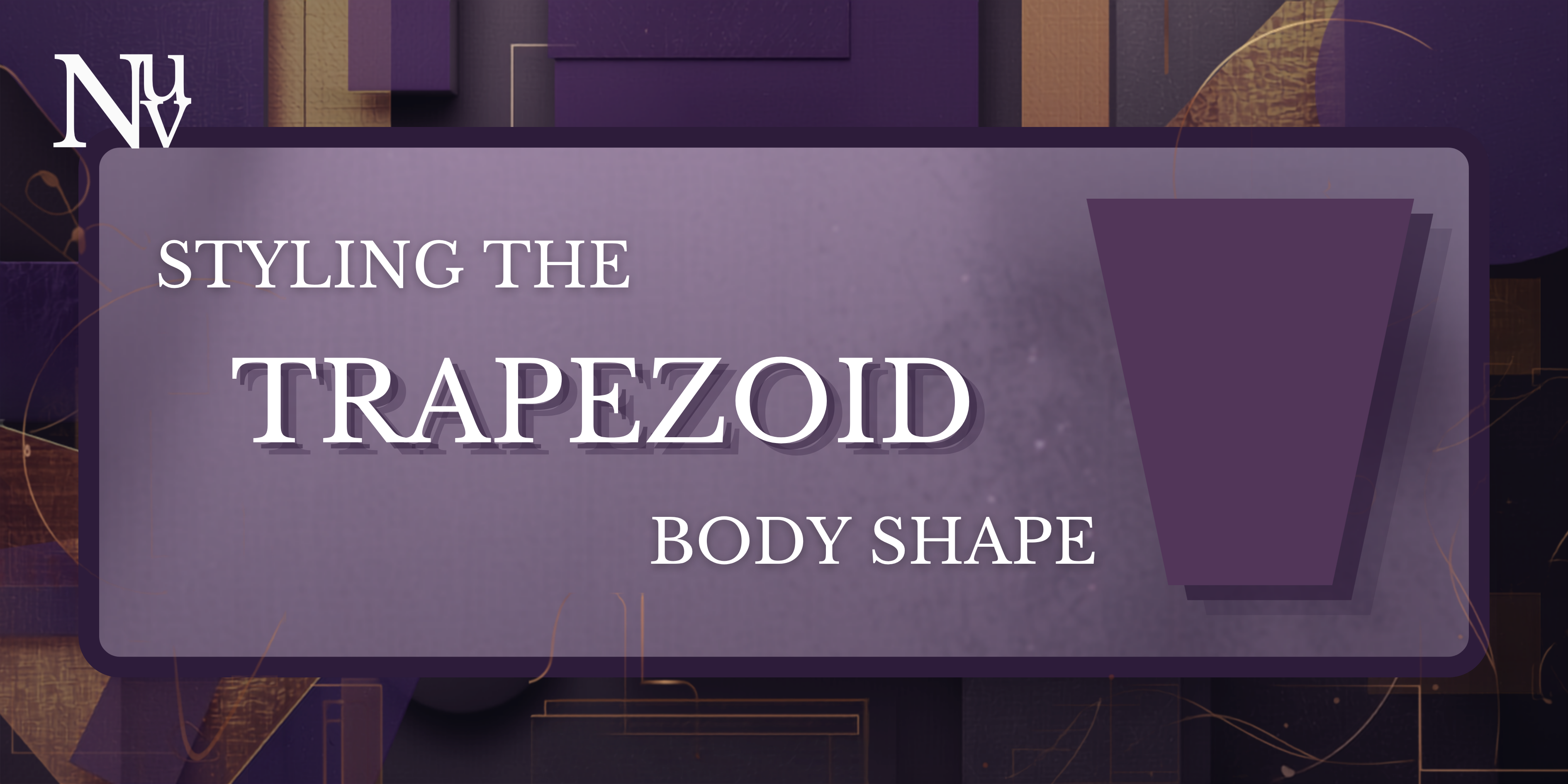 Styling the Trapezoid Body Shape